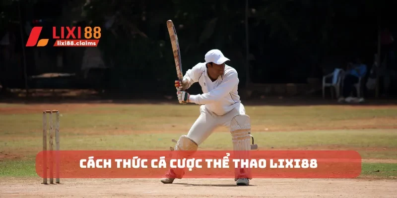 Cách thức cá cược thể thao Lixi88