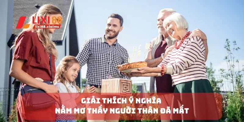 Giải thích ý nghĩa nằm mơ thấy người thân đã mất