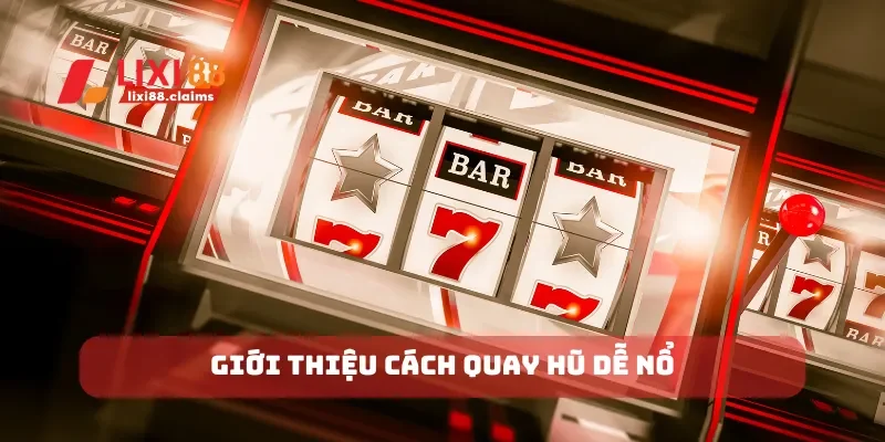 Giới thiệu cách quay hũ dễ nổ