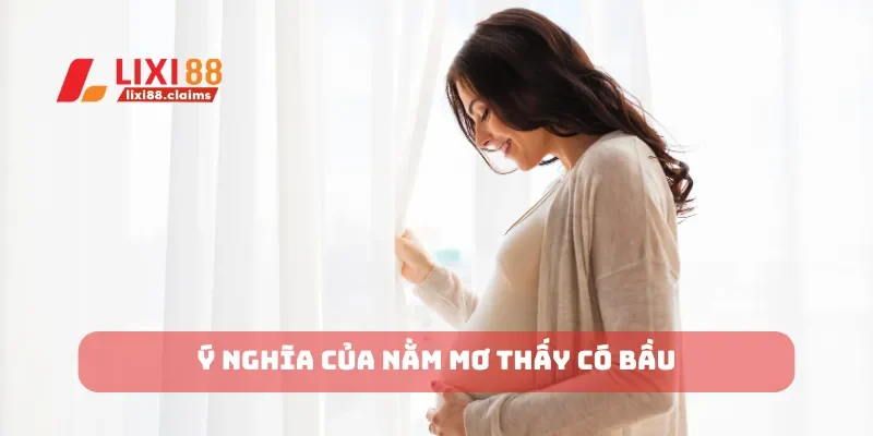 Ý nghĩa của nằm mơ thấy có bầu